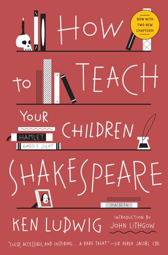 How to Teach Your Children Shakespeare...