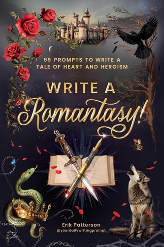 Write a Romantasy 99 Writing Prompts to Craft a Tale of Heart and Heroism