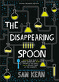 The Disappearing Spoon And Other True Tales of Rivalry, Adventure, and the History of the World from the Periodic Table of the Elements (Young Readers Edition)