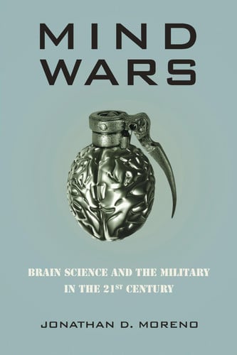 Mind Wars Brain Science and the Military in the Twenty-first Century