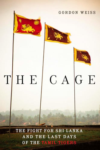 The Cage The Fight for Sri Lanka and the Last Days of the Tamil Tigers