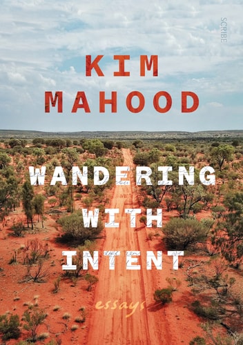 Wandering with Intent: Essays From Remote Australia