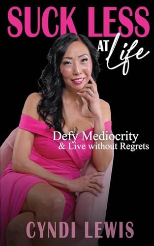 Suck Less at Life: Defy Mediocrity & Live without Regrets (The Suck Less Series)