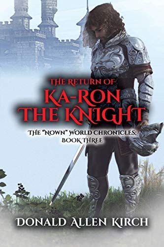 The Return of Ka-Ron the Knight The "Nown" World Chronicles: Book Three