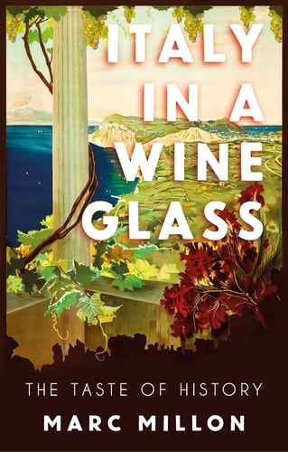 Italy in a Wineglass: The Story of Italy Through Its Wines