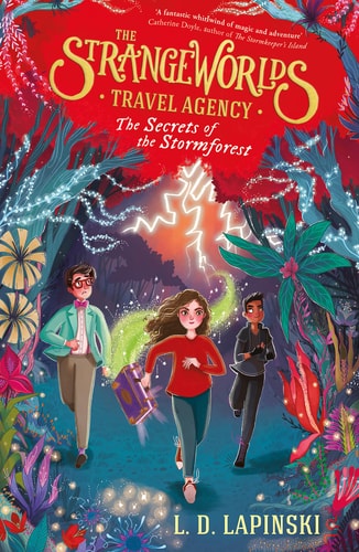 The Secrets of the Stormforest (3) (Strangeworlds Travel Agency)