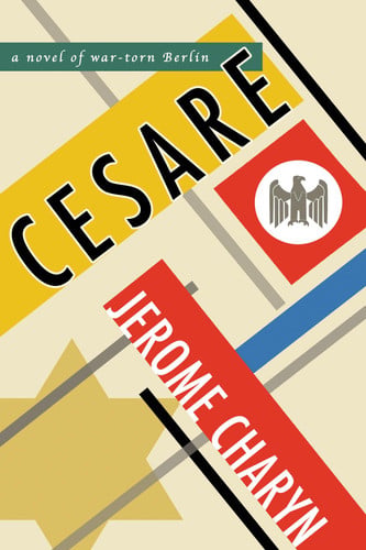 Cesare A Novel of War-torn Berlin