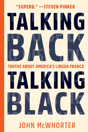 Talking Back, Talking Black Truths about America's Lingua Franca