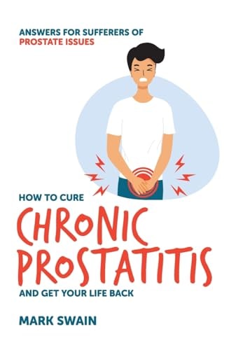 How to Cure Chronic Prostatitis...