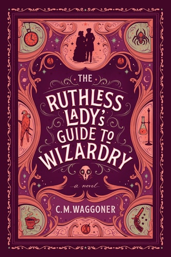 The Ruthless Ladys Guide to Wizardry...