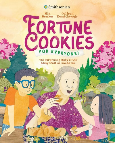 Fortune Cookies for Everyone! (Smithsonian) The Surprising Story of the Tasty Treat We Love to Eat