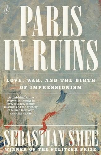 Flaubert in the Ruins of Paris: The Story of a Friendship, a Novel, and a Terrible Year