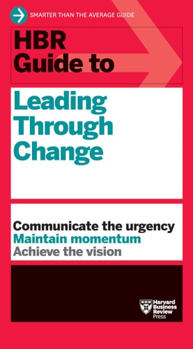 HBR Guide to Leading Through Change...