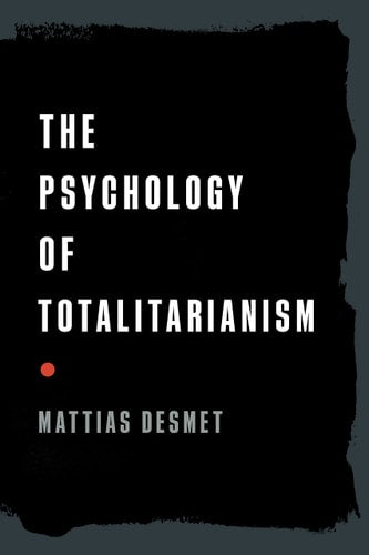 The Psychology of Totalitarianism...