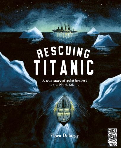 Rescuing Titanic A True Story of Quiet Bravery in the North Atlantic