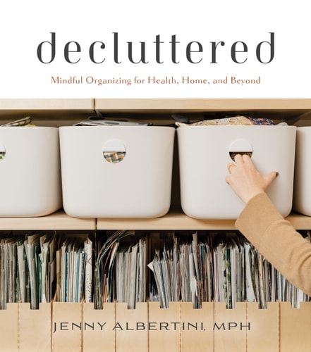 Decluttered: Mindful Organizing for Health, Home, and Beyond