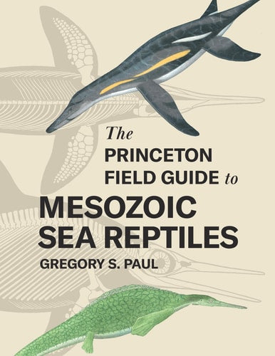 The Princeton Field Guide to Mesozoic...