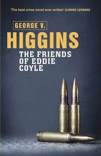 The Friends of Eddie Coyle: A Novel