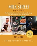 The Milk Street Cookbook The Definitive Guide to the New Home Cooking, with Every Recipe from the TV Show, 2017-2026
