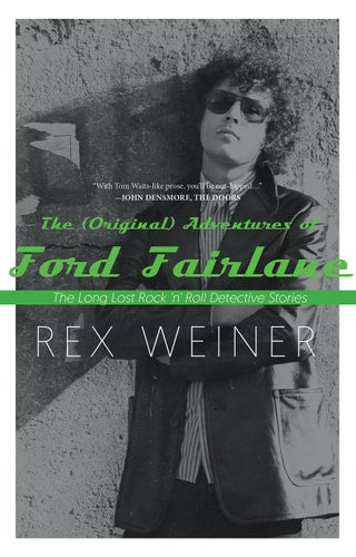 The (Original) Adventures of Ford Fairlane The Long Lost Rock N Roll Detective Stories