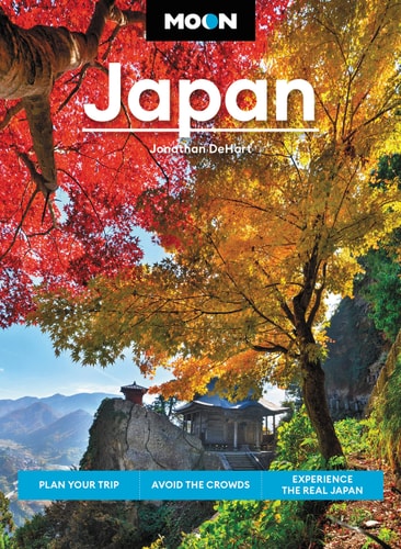 Moon Japan: Plan Your Trip, Avoid the Crowds, Experience the Real Japan (Moon Asia & Pacific Travel Guide)