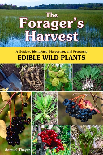 The Forager's Harvest A Guide to Identifying, Harvesting, and Preparing Edible Wild Plants