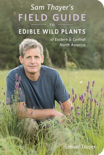 Sam Thayer's Field Guide to Edible Wild Plants Of Eastern and Central North America