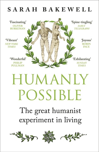 Humanly Possible: Seven Hundred Years of Humanist Freethinking, Inquiry, and Hope