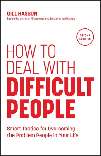 HOW TO DEAL WITH DIFFICULT PEOPLE AND TOXIC PEOPLE: Smart Tips on How to Handle the People Problem and Get the Best Out of Your life.