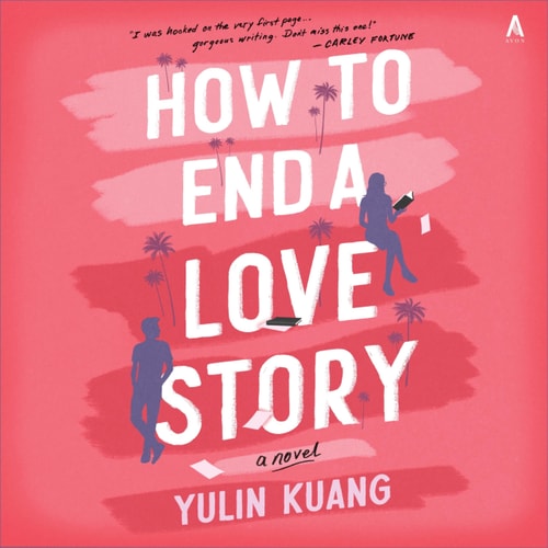 How to End a Love Story: A Novel