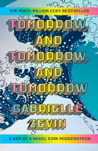 Tomorrow, and Tomorrow, and Tomorrow: A novel