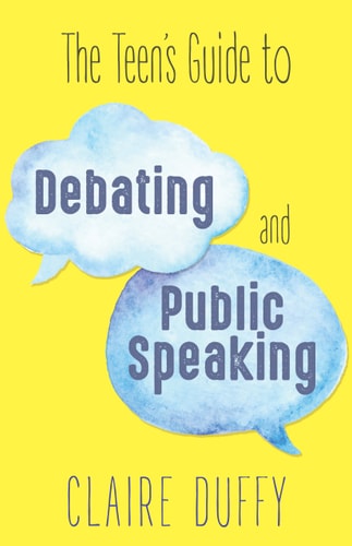 The Teen's Guide to Debating and...