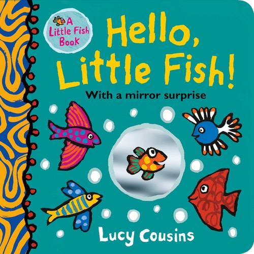 Hello, Little Fish!: A Mirror Book