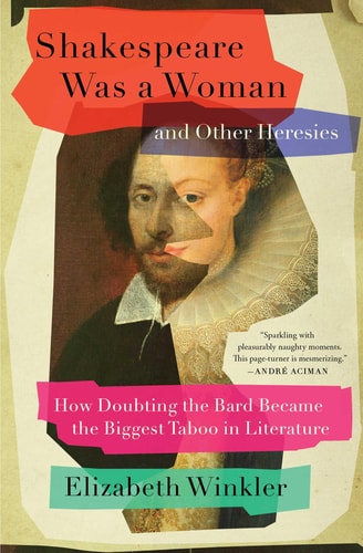 Shakespeare Was a Woman and Other...