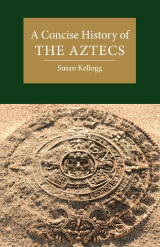 A Concise History of the Aztecs...