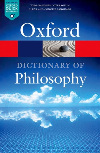 The Oxford Dictionary of Philosophy...
