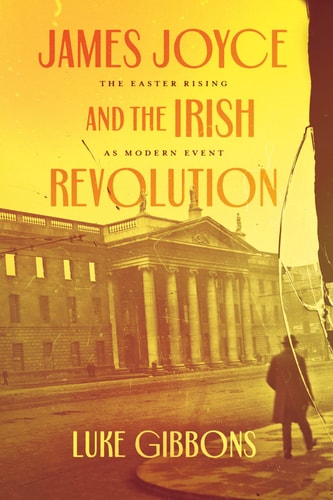 James Joyce and the Irish Revolution...