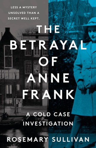 The Betrayal of Anne Frank: A Cold Case Investigation