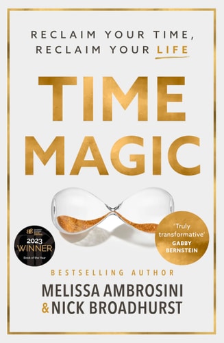 Time Magic: Reclaim Your Time, Reclaim Your Life