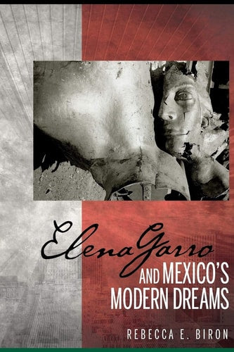 Elena Garro and Mexico's Modern Dreams (Bucknell Studies in Latin American Literature and Theory)