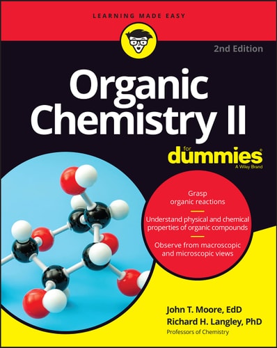 Organic Chemistry II For Dummies...