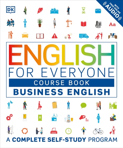 English for Everyone: Business English, Course Book: A Complete Self-Study Program (DK English for Everyone)
