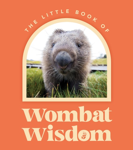 The Little Book of Wombat Wisdom...