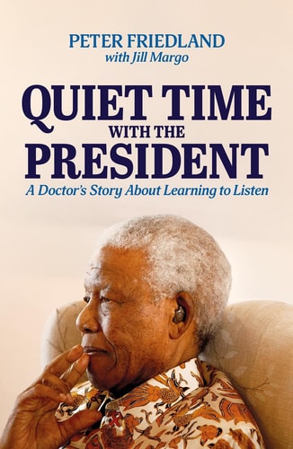 QUIET TIME WITH THE PRESIDENT - A Doctor's Story about Learning to Listen