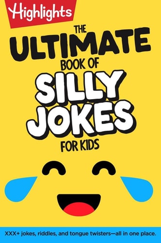 The Ultimate Book of Silly Jokes for Kids Kid-Friendly Joke Book with Hundreds of Jokes, Riddles and Tongue Twisters for Laugh-Out-Loud Fun, Kids 6+