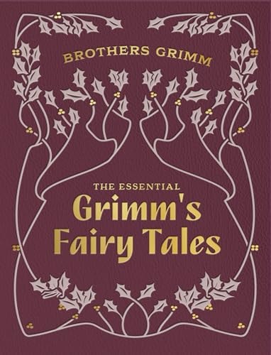 The Essential Grimm's Fairy Tales...