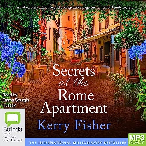 Secrets at the Rome Apartment: An absolutely addictive and unforgettable page-turner full of family secrets (The Italian Escape)