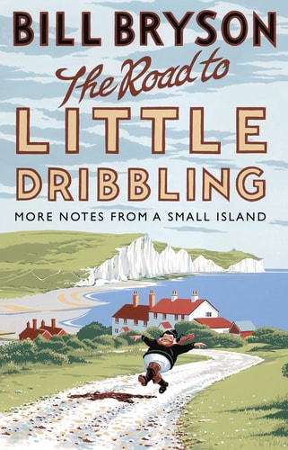 The Road to Little Dribbling: Adventures of an American in Britain