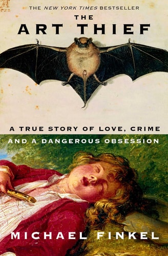The Art Thief: A True Story of Love, Crime, and a Dangerous Obsession