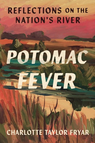 Potomac Fever Reflections on the Nation's River